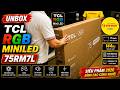 Unbox TCL 75RM7L RGB MiniLED – Mẫu TV đáng chú ý nhất 2026?