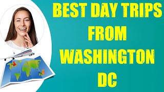 BEST DAY TRIPS FROM WASHINGTON DC & Travel Tips
