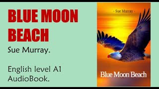 Blue Moon Beach - Sue Murray - English Audiobook Level A1