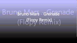 Bruno Mars Grenade Flopy Remix