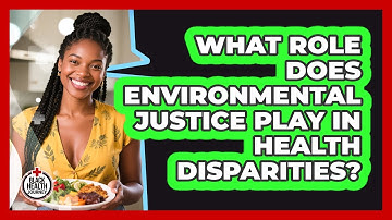 What Role Does Environmental Justice Play In Health Disparities? - Black Health Journey