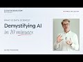 Demystifying AI in 10 Minutes
