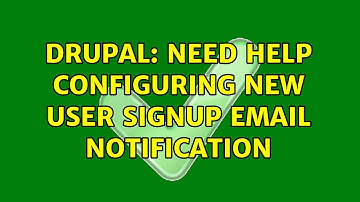 Drupal: Need help configuring new user signup email notification