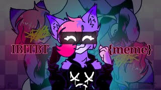 IBITBT {animation meme} @FoxiiWoof