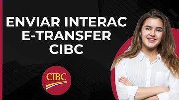 Enviar Interac e-Transfer CIBC | Crear Interac e-Transfer CIBC | Transferir Dinero Internacionalmen