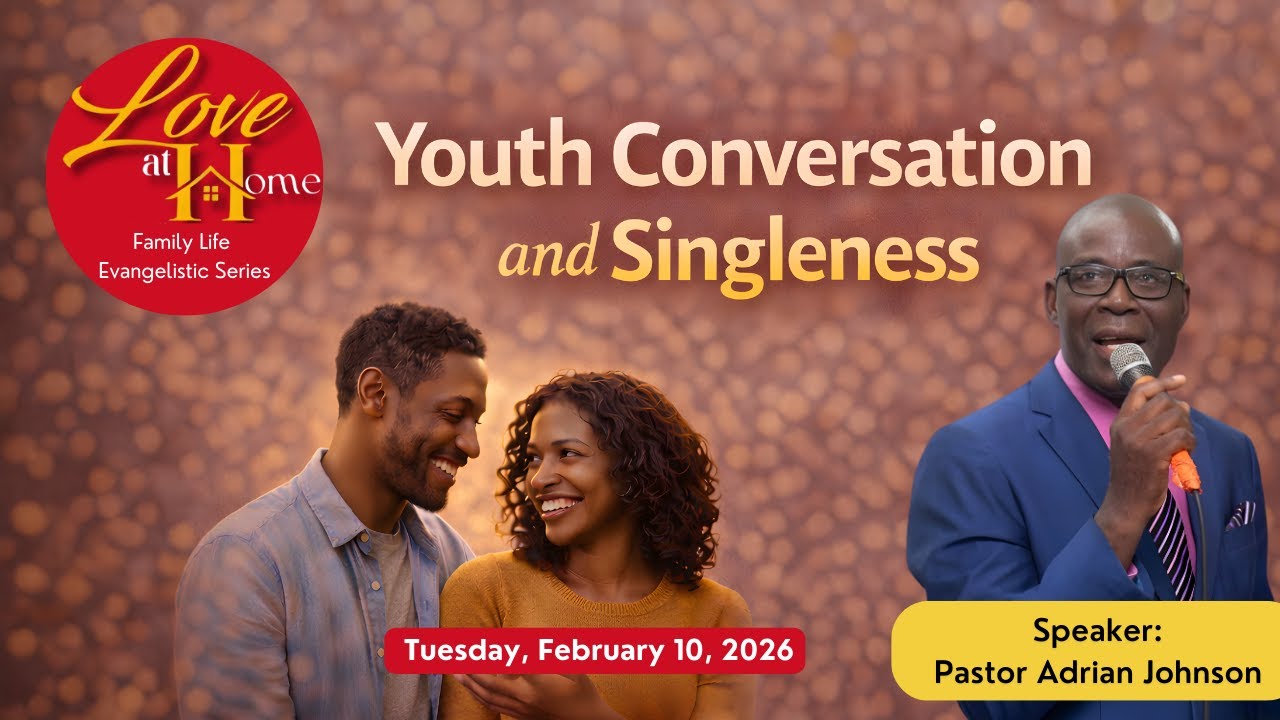 Love at Home Evangelistic Series | Youth Convo & Singleness | Pastor Adrian Johnson | Feb 10, 2026
