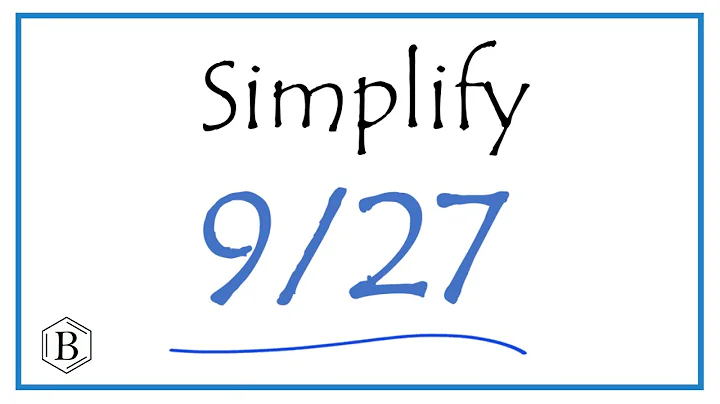 How to Simplify the Fraction 9/27
