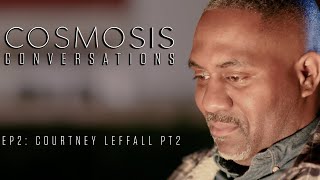 [Cosmosis] Ep 2: Courtney Leffall [Pt 2]: Integrating the Anomalous
