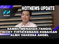 Download Lagu SAMBIL MENAHAN TANGIS, NICKY TIRTA KENANG KEBAIKAN ALMH VANESSA ANGEL