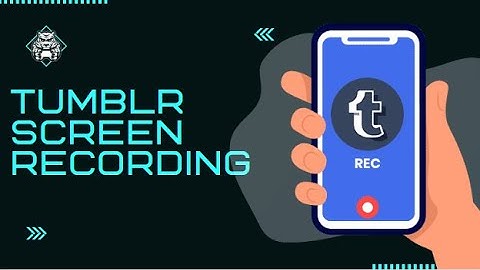 How to Record Tumblr Screen Recording | OgyMogy