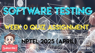 Software Testing Week 0 Quiz Answer Solution 2025 | NPTEL 2025 | SWAYAM 2025 (April) |