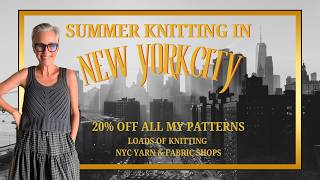 20% Off All My Patterns! | Summer Knitting in NYC | Ep 71