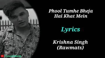 Phool Tumhe Bheja Hai Khat Mein (LYRICS) | Krishna Singh | Rawmats | Lyrical Adarsh