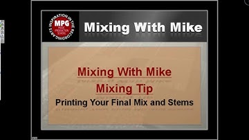 Printing your Final Mix and Stems - Mixing With Mike Mixing Tip