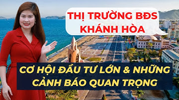 Thị Trường BĐS Khánh Hòa 2022: Cơ Hội Đầu Tư Lớn Và Những Cảnh Báo Quan Trọng I VŨ THANH VÂN