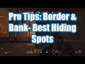 Rainbow Six Pro Tips: Border &amp; Bank- Best Hiding Spots