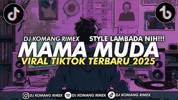 DJ MAMA MUDA JEDAG JEDUG STYLE PELUIT VIRAL TIKTOK TERBARU 2025 DJ KOMANG RIMEX | DJ AKU MAMA MUDA