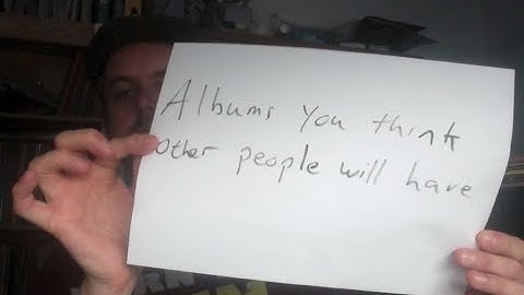 Albums You Think Other People Will Have (Thread response)