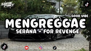 DJ REGGAE SERANA - FOR REVENGE SOUND MENGREGGAE VIBE NYA GILA BANGET VIRAL TIKTOK 2025!!