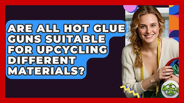 Are All Hot Glue Guns Suitable for Upcycling Different Materials? - The Upcycle Lab
