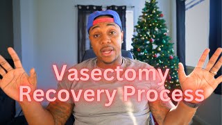 Vasectomy: The Truth About MY Recovery Process