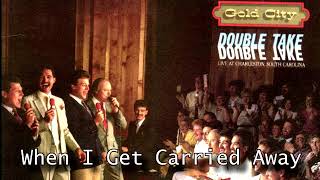 When I Get Carried Away - Gold City Quartet 1985 - Double Take Live #MikeLefevre