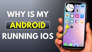 Why is My Android Running iOS? (Step by Step Full Guide)