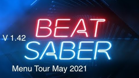 Beat Saber Menu Tour May 2021 - Version 1.42
