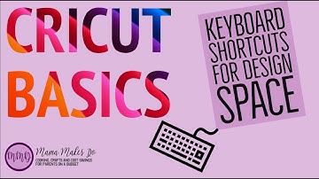 Cricut Design Space - Save time with these keyboard shortcuts