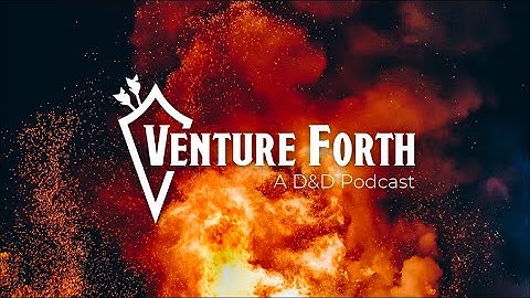 Venture Forth: A D&D Podcast | Official Trailer