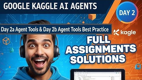 Day 2 Assignments Full Solutions @Google @kaggle AI Agents Intensive Course | Day 2a 2b Answers