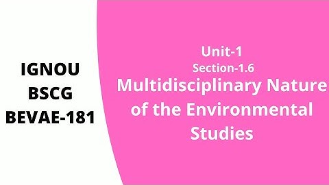 Multidisciplinary Nature of the Environmental Studies | IGNOU BEVAE-181 | L-1.1.6