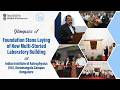 Glimpses of Foundation Stone Laying of New Multi- Storied Laboratory Building at IIA Bengaluru.