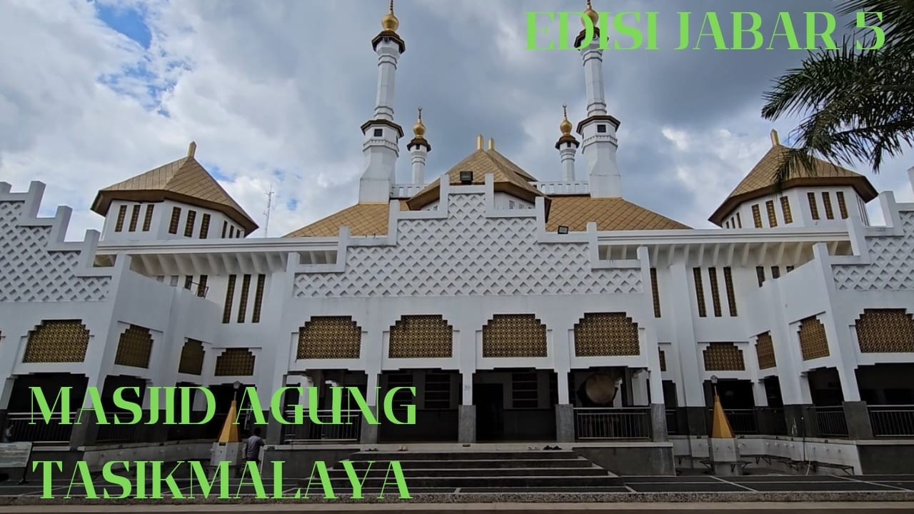 EDISI JABAR KE#5 PERJALANAN KE MASJID AGUNG KOTA TASIKMALAYA DI JAWA BARAT