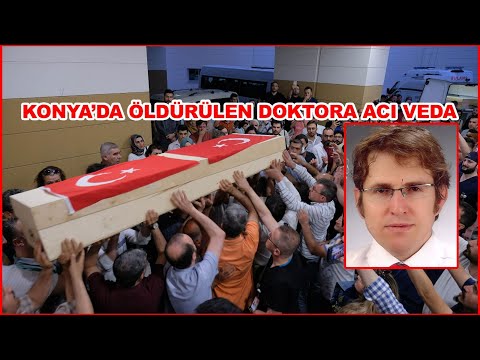 Konya'da öldürülen Doktor Ekrem Karakaya'ya acı veda!