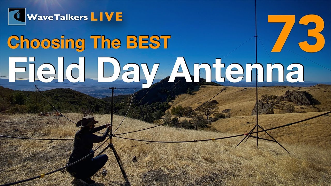 Choosing The BEST Field Day Antenna: WaveTalkers LIVE 73