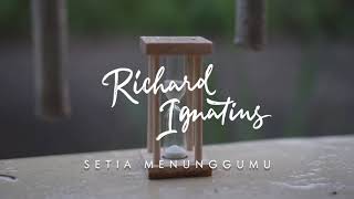 Richard Ignatius - Setia Menunggumu (Official Lyric Video)