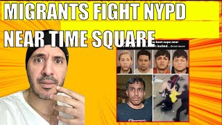 Why did 12 Migrants Fight 2 NYPD Officers in Time Square?