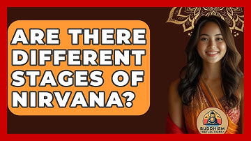 Are There Different Stages Of Nirvana? - Buddhism Reflections