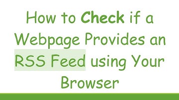 How to Check if a Webpage Provides an RSS Feed using Your Browser