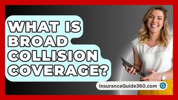 What Is Broad Collision Coverage? -  InsuranceGuide360.com