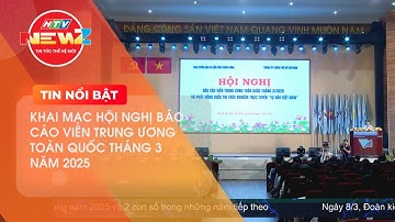 KHAI MẠC HỘI NGHỊ BÁO CÁO VIÊN TRUNG ƯƠNG TOÀN QUỐC THÁNG 3 NĂM 2025