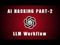 Hacking AI | Part-2 | Diving Deep | LLM Workflow &amp; Challenges