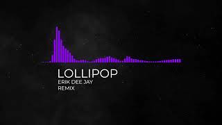 Lollipop (Remix) - Erik Dee Jay