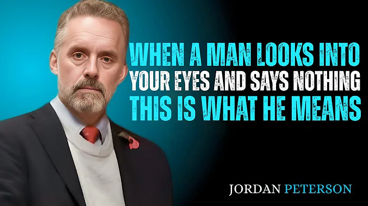 “When a Man Looks Into Your Eyes and Says Nothing | This Is What He Really Means By Jordan Peterson