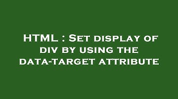 HTML : Set display of div by using the data-target attribute