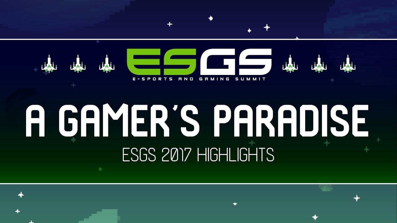 A Gamer’s Paradise | ESGS 2017 Highlights