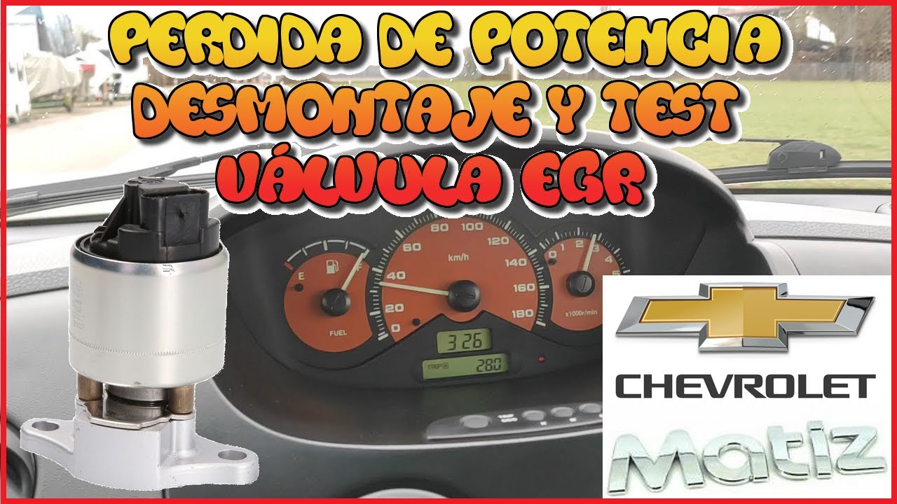 Valvula EGR - Desmontaje y test- Perdida de potencia - Chevrolet Matiz / Spark - Tutorial