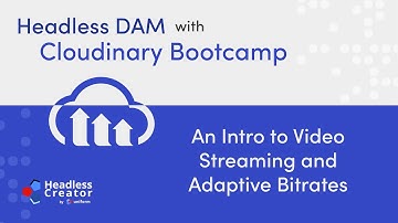 HDCBC Lesson 11: An Intro to Video Streaming and Adaptive Bitrates