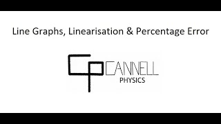 Line Graphs, Linearisation & Percentage Error